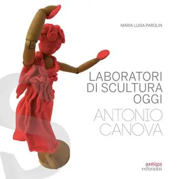 Laboratori di scultura oggi. Antonio Canova Prezzo Scontato