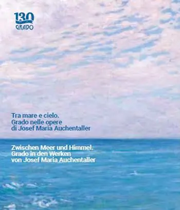 Tra mare e cielo. Grado nelle opere di Josef Maria Auchentaller-Zwischen Meer und Himmel. Grado in den Werken von Josef Maria Auchentaller. Ediz. a colori Prezzo Basso
