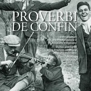 Esclusivo Proverbi de confin. Detti popolari tra Prealpi venete e Altopiano messicano-Dichos populares entre Prealpes vénetas y Altiplano mexicano