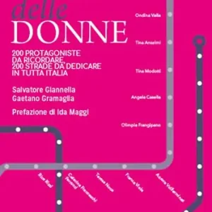 Le vie delle donne. 200 protagoniste da ricordare, 200 strade da dedicare in tutta Italia Prezzo Conveniente
