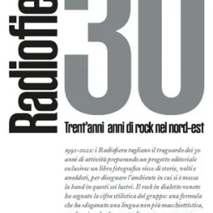 Radiofiera 30. Trent‘anni di rock nel nord-est Quantità Limitata