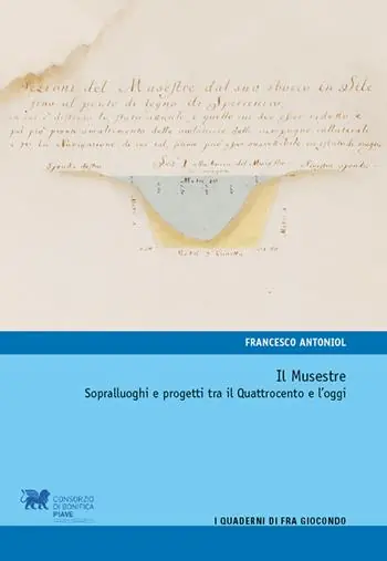 Ultimissimo Modello Musestre. Sopralluoghi e progetti tra il Quattrocento e l’oggi