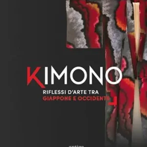Kimono. Riflessi tra Giappone e Occidente Quantità Limitata