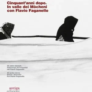 Soddisfatti O Rimborsati Cinquant‘anni dopo. In Valle dei Mòcheni con Flavio Faganello