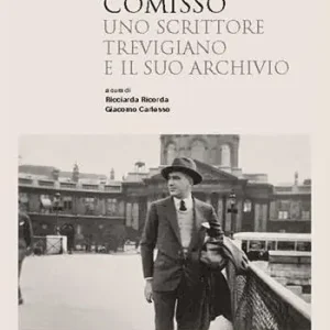 Bestseller Giovanni Comisso. Uno scrittore trevigiano e il suo archivio