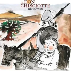 Offerta Speciale Il Don Chisciotte ritrovato-Reencontrer a Don Quijote. Ediz. a colori