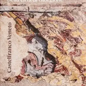 Ultima Occasione Castelfranco Veneto. Affreschi di facciata nella città di Giorgione. Ediz. a colori