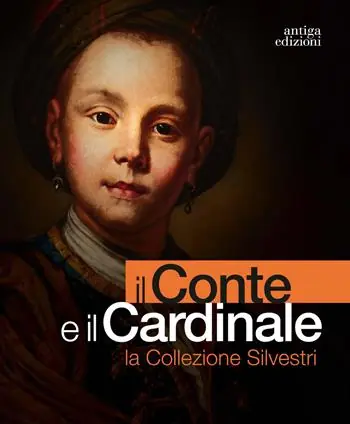 Il conte e il cardinale. La collezione Silvestri. Catalogo della mostra (Rovigo, 30 novembre 2023-10 marzo 2024). Ediz. a colori Ultime Pezzi
