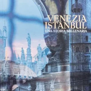 Venezia Istanbul. Una storia millenaria Must-Have
