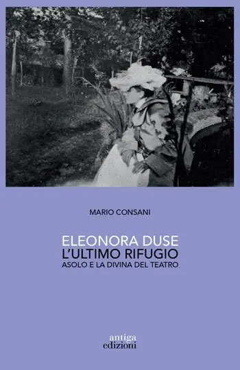 Pagamento Sicuro Eleonora Duse. L‘ultimo rifugio. Asolo e la Divina del teatro