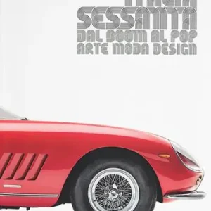 Italia sessanta arte, moda e design. Dal boom al pop Consegna Rapida
