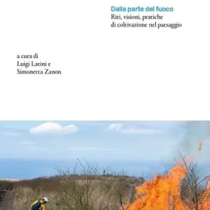 Dalla parte del fuoco. Riti, visioni, pratiche di coltivazione nel paesaggio Esclusivo