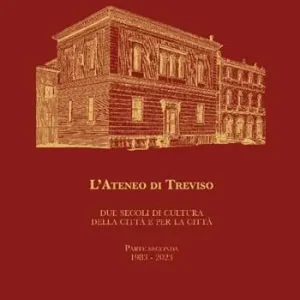 L‘Ateneo di Treviso. Due secoli di cultura della città e per la città. Vol. 2 1983-2023 Affare