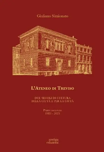 L‘Ateneo di Treviso. Due secoli di cultura della città e per la città. Vol. 2 1983-2023 Affare