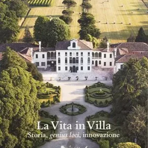 Popolare La vita in Villa. Storia, genius loci, innovazione