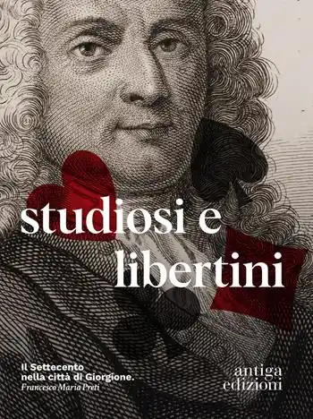 Professionale Studiosi e libertini. Il Settecento nella città di Giorgione