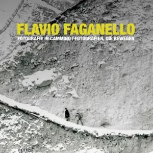 Flavio Faganello. Fotografie in cammino. Ediz. illustrata Ordina Subito