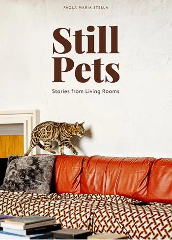 Still pets. Stories from living rooms. Ediz. italiana e inglese Soddisfatti O Rimborsati