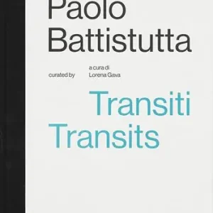 Prezzo Scontato Paolo Battistutta. Transiti. Transits
