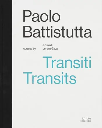 Prezzo Scontato Paolo Battistutta. Transiti. Transits