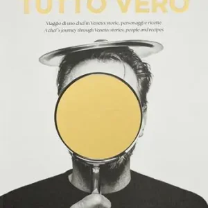 Promo Stagionale Tutto Vero. Viaggio di uno chef in Veneto storie, personaggi e ricette. Ediz. italiana e inglese