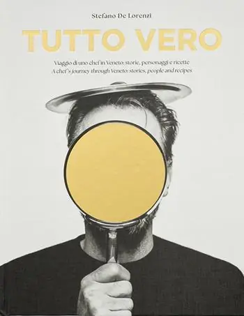 Promo Stagionale Tutto Vero. Viaggio di uno chef in Veneto storie, personaggi e ricette. Ediz. italiana e inglese