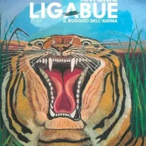 Antonio Ligabue. Il ruggito dell‘anima. Ediz. a colori Super Prezzo