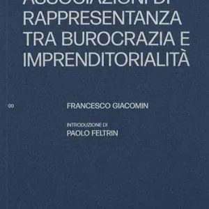 I poteri nelle associazioni di rappresentanza tra burocrazia e imprenditorialità Promo Stagionale