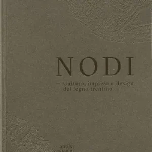 Prezzo Scontato Nodi. Cultura, impresa e design del legno trentino. Ediz. italiana e inglese