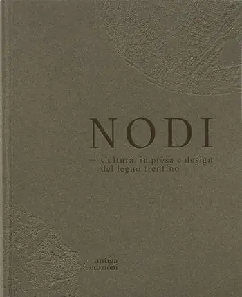 Prezzo Scontato Nodi. Cultura, impresa e design del legno trentino. Ediz. italiana e inglese