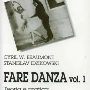 Fare danza. Vol. 1 Teoria e pratica del metodo Cecchetti. Prezzo Scontato