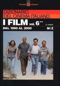Dizionario del cinema italiano. I film. Vol. 6 2 Dal 1990 al 2000. M-Z. Spedito Oggi