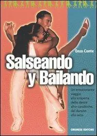 Salseando y bailando. Un emozionante viaggio alla scoperta delle danze afro-caraibiche, dal danzón alla salsa Più Venduto