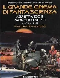 Il grande cinema di fantascienza. Vol. 2 Aspettando il monolito nero (1902-1967). Ultime Pezzi