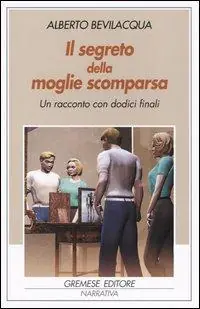 Il segreto della moglie scomparsa. Un racconto con dodici finali Consegna Rapida