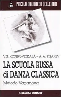 La scuola russa di danza classica. Metodo Vaganova Subito Disponibile