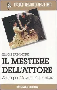 Direttamente Dal Produttore Il mestiere dell‘attore. Guida per il lavoro e la carriera