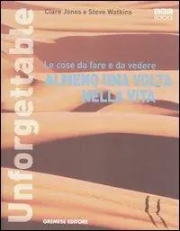 Unforgettable. Le cose da fare e da vedere almeno una volta nella vita. Ediz. illustrata Compra Adesso
