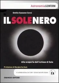 Il sole nero. Alla scoperta dell‘eclisse di sole Promozione Esclusiva