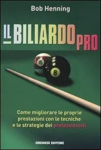 Offerta Lampo Il biliardo pro. Come migliorare le proprie prestazioni con le tecniche e le strategie dei professionisti