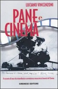 Pane e cinema. Il racconto di una vita straordinaria e avventurosa consacrata al mondo del cinema Occasione