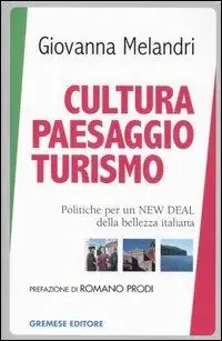 Cultura paesaggio turismo. Politiche per un New deal della bellezza italiana Solo Oggi