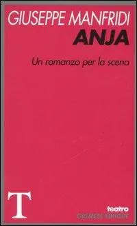 Anja. Un romanzo per la scena Nuova Collezione