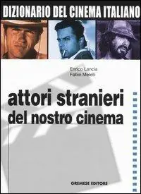 Prezzo Scontato Dizionario del cinema italiano. Vol. 4 Attori stranieri del nostro cinema.