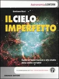 Esclusivo Il cielo imperfetto. Guida all‘osservazione e allo studio delle stelle variabili