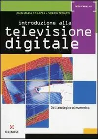 Non Perdere Introduzione alla televisione digitale. Dall‘analogico al numerico