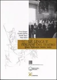Le lingue italiane del teatro. Alvaro, D‘Annunzio, Savinio, Testori Direttamente Dal Produttore