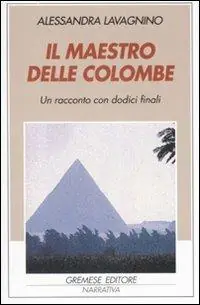 Il maestro delle colombe. Un racconto con dodici finali Soddisfatti O Rimborsati