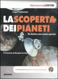 La scoperta dei pianeti. Da Galileo alle sonde spaziali. Ediz. illustrata Soddisfatti O Rimborsati