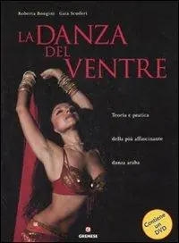 La danza del ventre. Teoria e pratica della più affascinante danza araba. Ediz. illustrata. Con DVD Promozione Esclusiva